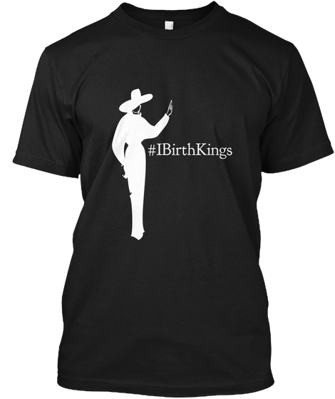 #Ibirthkings Black T-Shirt Front