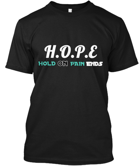 H. O. P. E Hold On Pain Ends Black T-Shirt Front