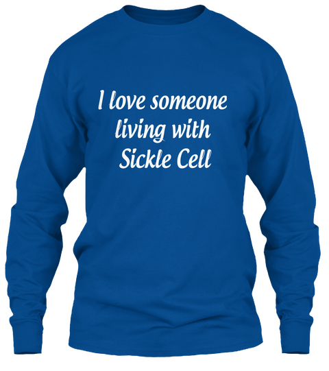 I Love Someone 
Living With 
Sickle Cell Royal Camiseta Front