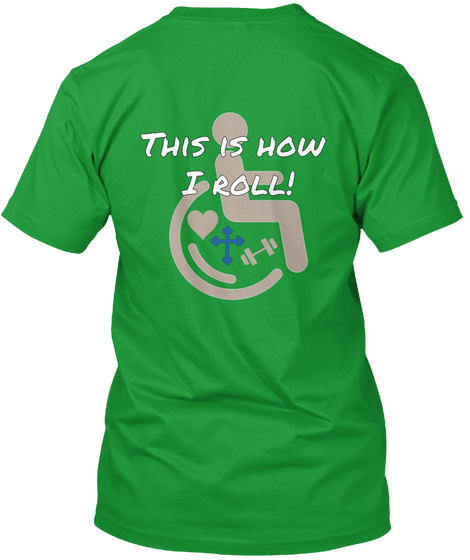 This Is How I Roll Kelly Green T-Shirt Back