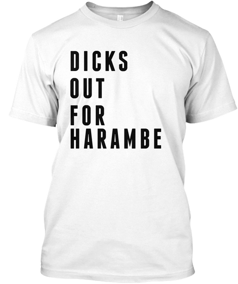 Dicks Out For Harambe White T-Shirt Front
