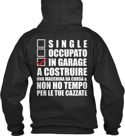 Single Occupato In Garage A Costruire Una Macchina Da Corsa & Non Ho Tempo Per Le Tue Cazzate Jet Black T-Shirt Back