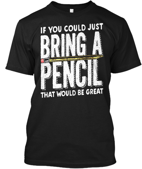 Bring A Pencil 2017 Black T-Shirt Front