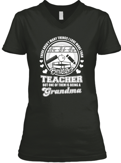 There Aren't Many Things I Love More Than Being A Teacher But One Of Them Is Being A Grandma Black áo T-Shirt Front