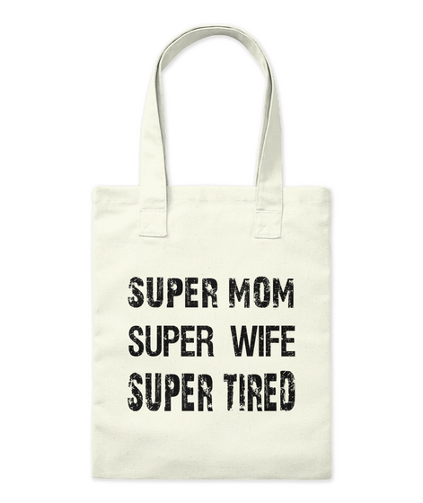 Super Mom Super Wife Super Tired Natural Camiseta Front