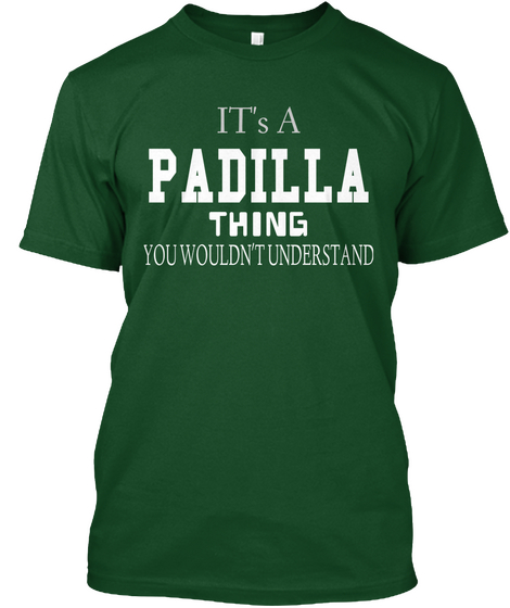 It's A Padilla Thing You Wouldn't Understand Deep Forest áo T-Shirt Front