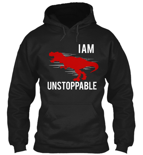 I Am Unstoppable Black T-Shirt Front