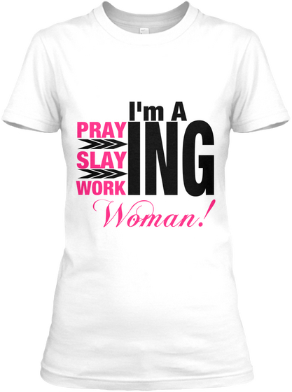 I Am Praying Staying Working Woman White T-Shirt Front