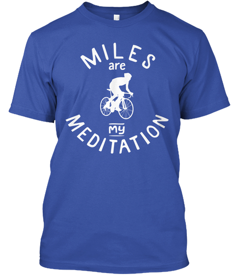 Miles Are My Meditation  Royal áo T-Shirt Front