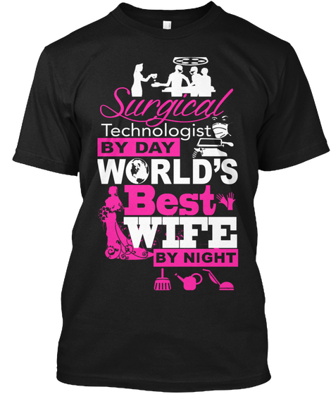 Surgical Technologist By Day World's Best Wife By Night Black T-Shirt Front