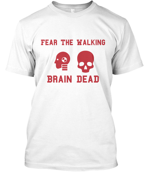 Fear The Walking Brain Dead White Camiseta Front
