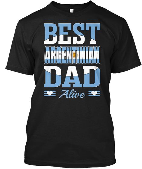 Best Argentinian Dad Alive Fathers Day Black Camiseta Front