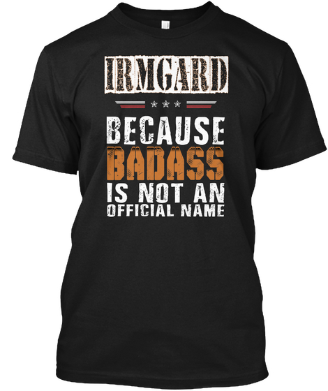 Irmgard Badass Isn't Name Black Maglietta Front