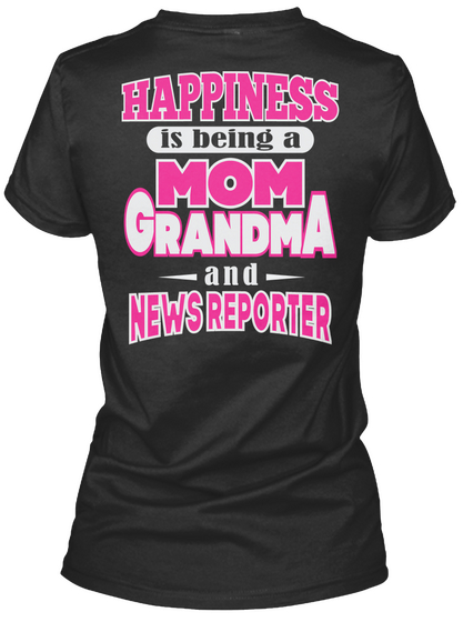 Happiness Mom Grandma News Reporter Job Shirts Black T-Shirt Back
