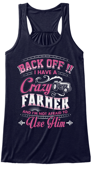 Back Off!! I Have A Crazy Farmer And I'm Not Afraid To Use Him Midnight Camiseta Front