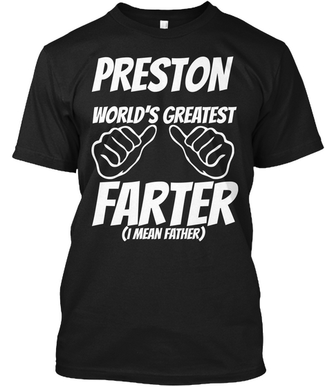 Humor   Preston Worlds Greatest Farter   I Mean Father Black T-Shirt Front