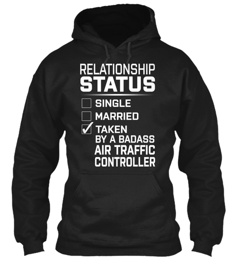 Relationship Status Single Married Taken By A Badass Air Traffic Controller Black T-Shirt Front
