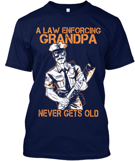 A Law Wnforcing Grandpa Never Gets Old Navy Camiseta Front