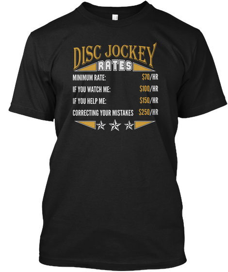 Disc Jockey Rates Minimum Rate If You Watch Me If You Help Me Correcting Your Mistakes Black áo T-Shirt Front