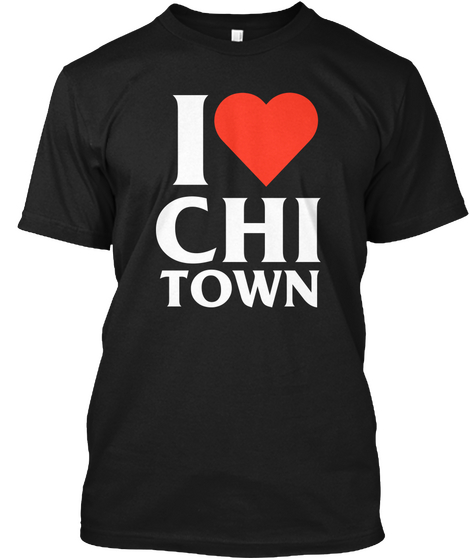 I Love Chi Town Black T-Shirt Front