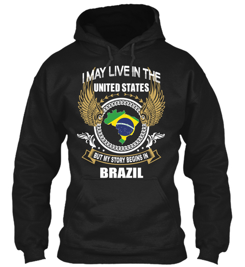 I May Live In The United States But My Story Begins In Brazil Black Camiseta Front