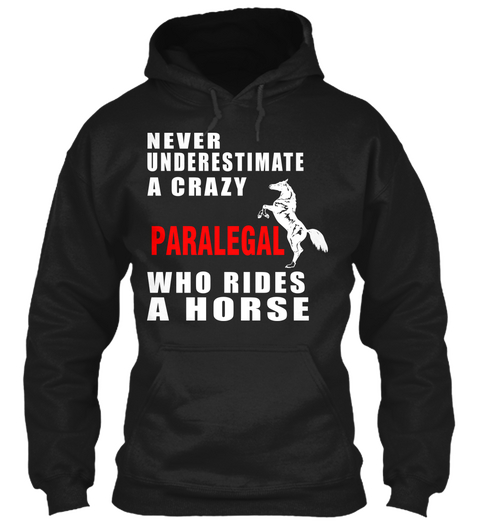 Never Underestimate A Crazy Paralegal Who Rides A Horse Black T-Shirt Front