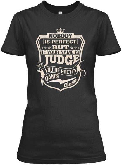 Nobody Perfect Judge Thing Shirts Black Maglietta Front