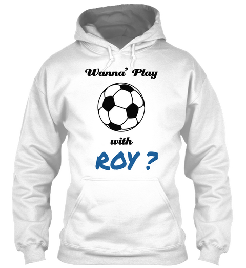 Wanna' Play With Roy? White T-Shirt Front