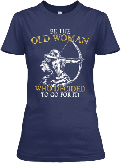Be The Old Woman Who Decided To Go For It! Navy Maglietta Front