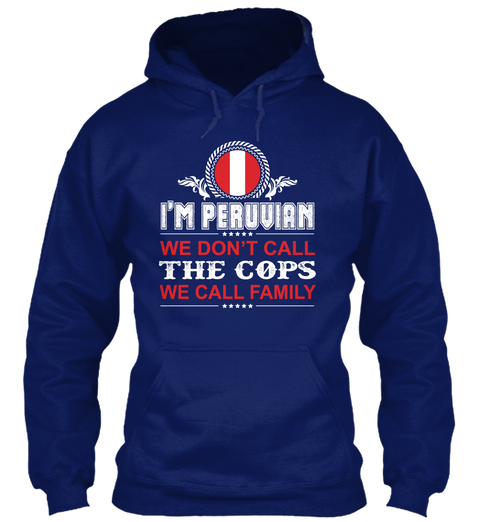 I'm Peruvian We Don't Call The Cops We Call Family Oxford Navy T-Shirt Front