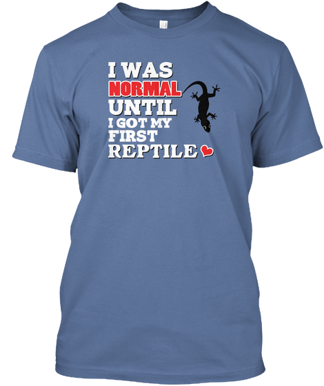 I Was Normal Until I Got My First Reptile Denim Blue áo T-Shirt Front