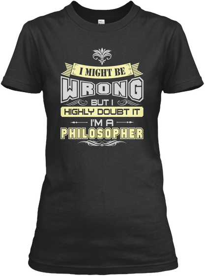 I Might Be Wrong But I Highly Doubt It I'm A Philosopher Black Camiseta Front