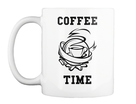 Coffee Time
 White T-Shirt Front