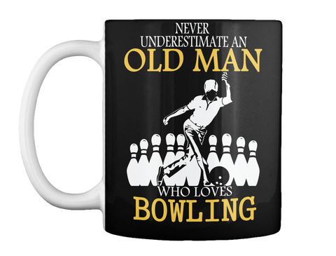 Never Underestimate An Old Man Who Loves Bowling Black áo T-Shirt Front