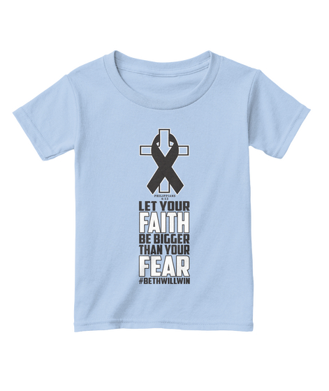 Let Your Faith Be Bigger Than Your Fear Beth Will Win Light Blue Kaos Front