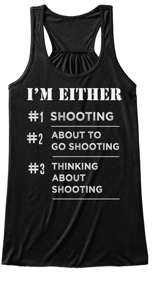 I'm Either #1 Shooting #2 About To Go Shooting #3 Thinking About Shooting Black Kaos Front