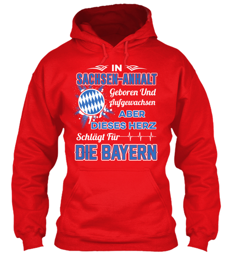 Sachen Anhalt Geboren Und Aulgewasen Aber Dieses Herz Schlagt Fur Die Bayern Fire Red Camiseta Front