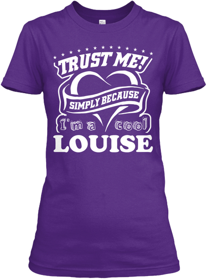 Trust Me Simply Because I'm A Cool Louise Purple T-Shirt Front