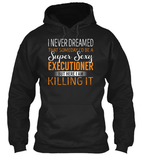 Executioner   Never Dreamed Black T-Shirt Front