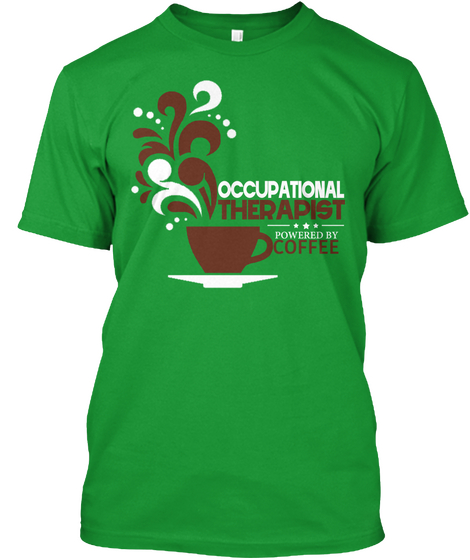 Occupational Therapist Powered By Coffee Kelly Green T-Shirt Front