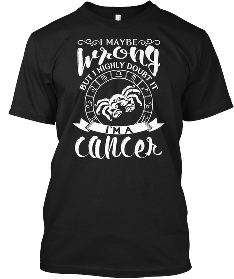 I'm A Cancer Zodiac Shirt  Black T-Shirt Front