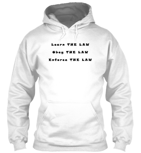 Learn The Law Obey The Law Enforce The Law White Maglietta Front