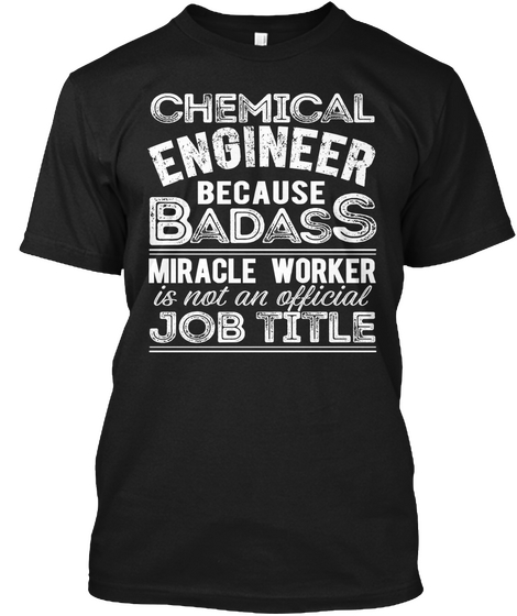 Chemical Engineer  Badass Job Black T-Shirt Front