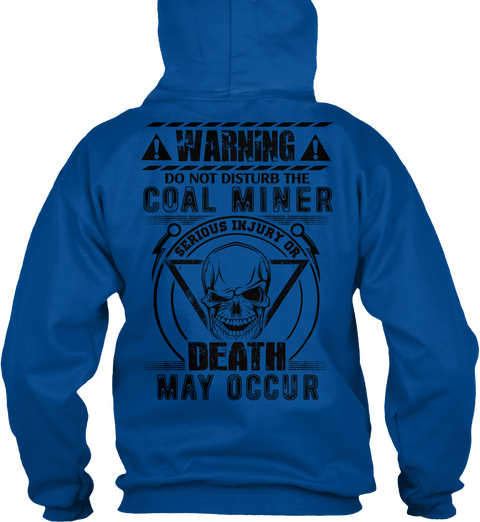 Warning Do Not Disturb The Coal Miner Serious Injury Or Death May Occur Royal Maglietta Back