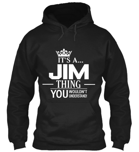 It's A Jim Thing You Wouldn't Understand Black áo T-Shirt Front