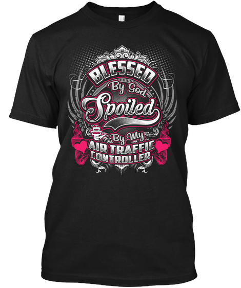 Blessed By God Spoiled By My Air Traffic Controller Black Camiseta Front