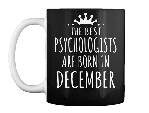 Mug   The Best Psychologists Are Born In December Black Camiseta Front