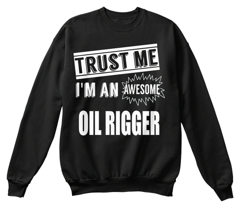 Trust Me I'm An Awesome Oil  Rigger Black Camiseta Front