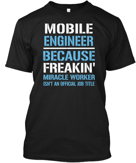 Mobil Engineer Because Freakin Miracle Worker Isn't An Official Job Title Black Camiseta Front