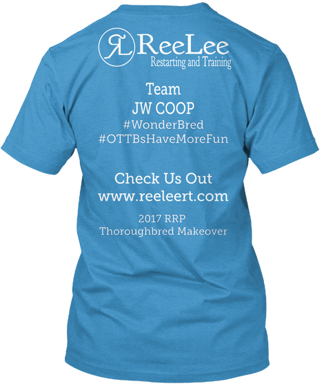 Ree Lee Restarting And Training Team
Jw Coop #Wonder Bred
#Ott Bs Have More Fun Check Us Out
Www.Reeleert.Com 2017 Rrp... Heathered Bright Turquoise  T-Shirt Back